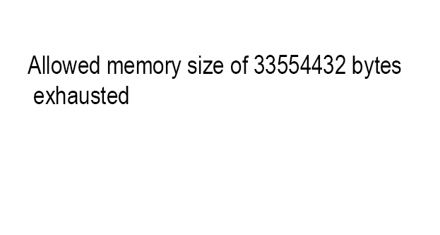ALLOWED MEMORY SIZE OF 33554432 BYTES EXHAUSTED WordPress Error