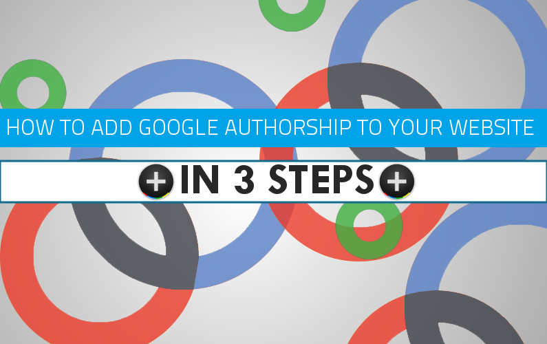 How To Add Google+ Authorship To Your Site In 3 Steps