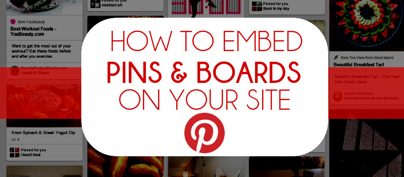How To Embed Pinterest Pins And Boards On Your Website