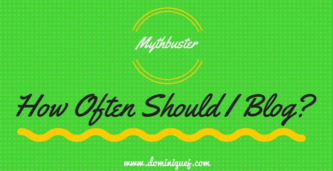 Mythbuster: How Often Should I Blog?
