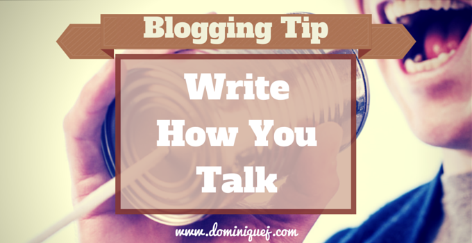 Blogging Tip: Write How You Talk