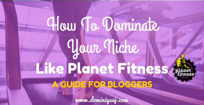 How To Dominate Your Niche Like Planet Fitness