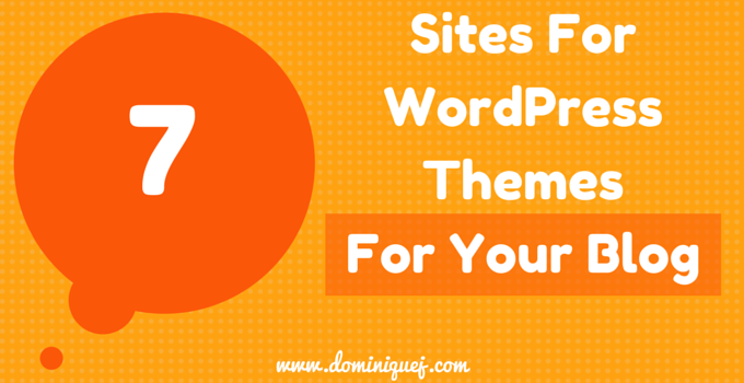 Top 7 Sites To Get WordPress Themes For Your Blog