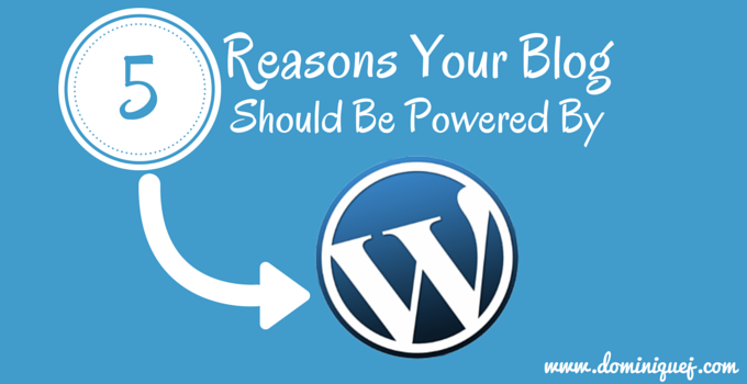 5 Reasons Your Blog Should Be Powered By WordPress