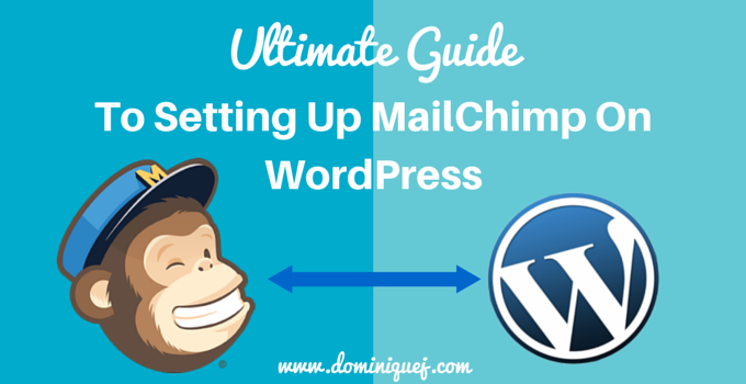 Ultimate Guide To Setting Up MailChimp On WordPress
