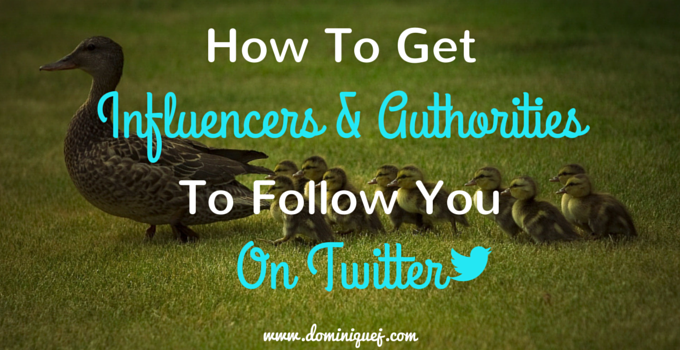 How to get Influencers & Authorities to Follow you on Twitter
