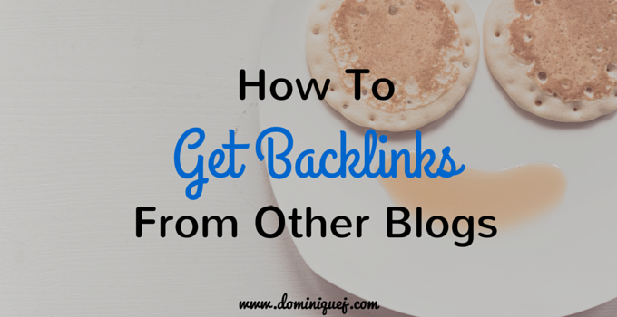 How To Get Backlinks From Other Blogs