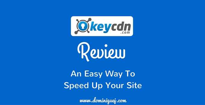 How To Speed Up Your Site With A CDN – KeyCDN Review
