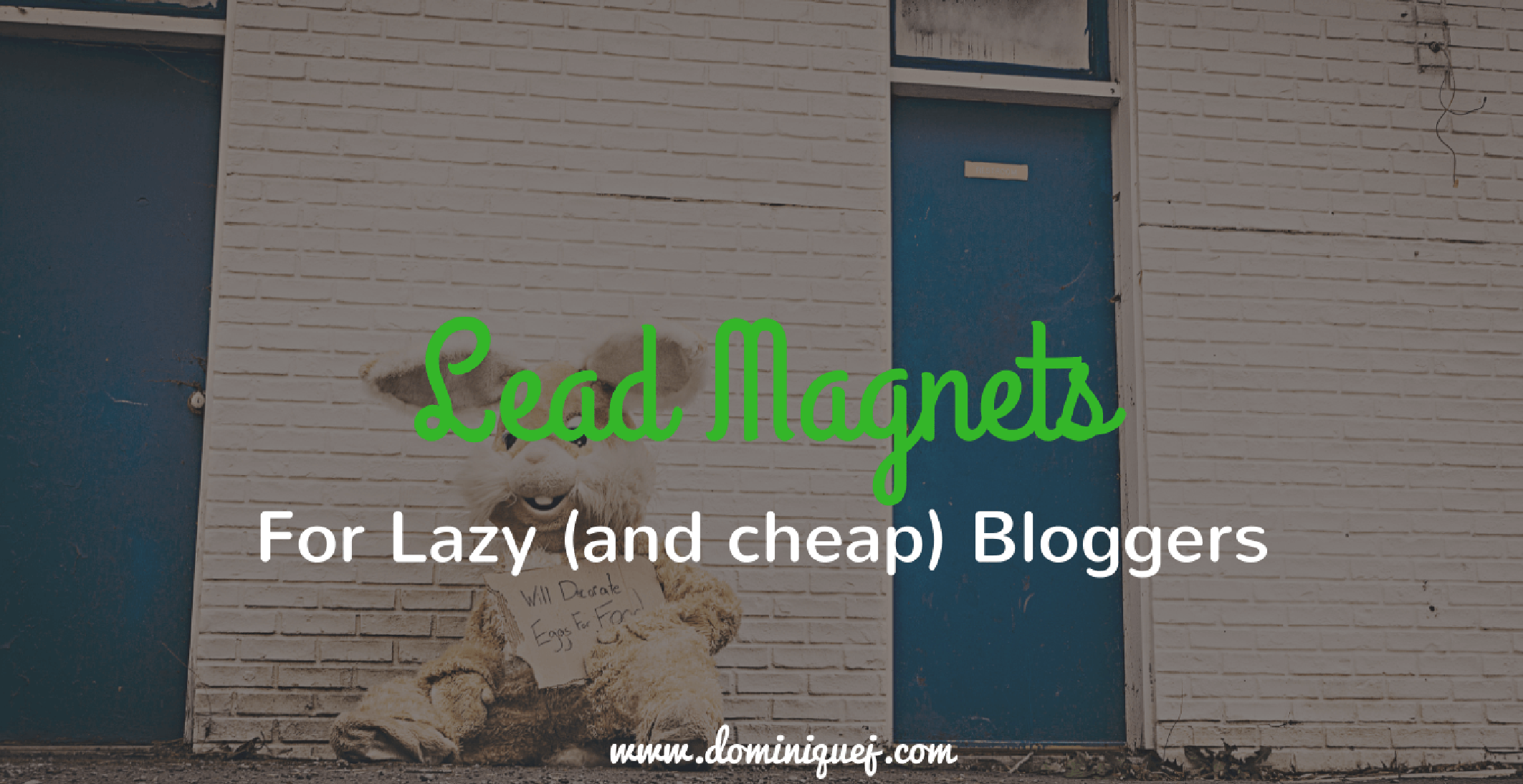 The Lazy (And Cheap) Blogger’s Guide Creating Lead Magnets